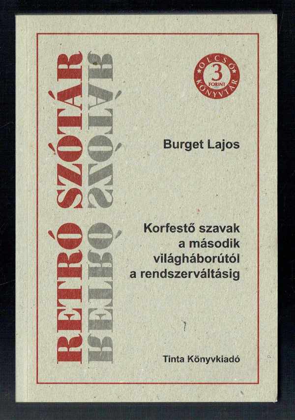 Retró szótár - Korfestő szavak a második világháborútól a rendszerváltásig Burget Lajos