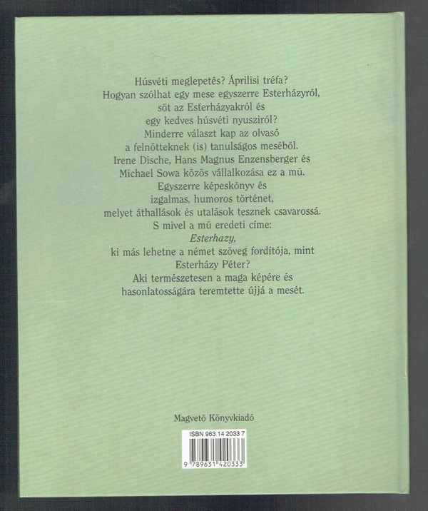 Esterházy - Egy házy nyúl csodálatos élete - DEDIKÁLT!!! Hans Magnus Enzensberger, Irene Dische, Michael Sowa