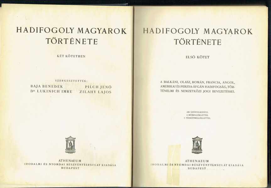 Hadifogoly magyarok története 1-2 Baja Benedek, dr. Lukinich Imre, Pilch Jenő, Zilahy Lajos Hadifogoly magyarok története 1-2 Baja Benedek, dr. Lukinich Imre, Pilch Jenő, Zilahy Lajos