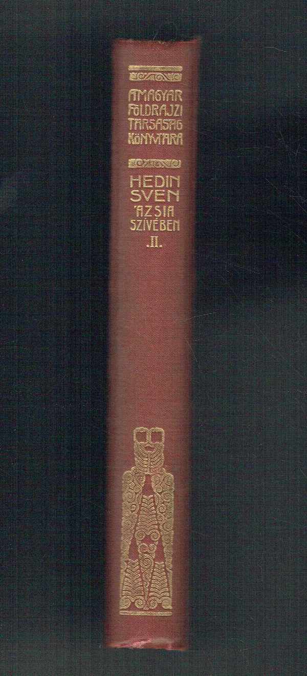Ázsia szívében II. Tizezer kilométernyi úttalan utazás Sven Hedin Ázsia szívében II. Tizezer kilométernyi úttalan utazás Sven Hedin