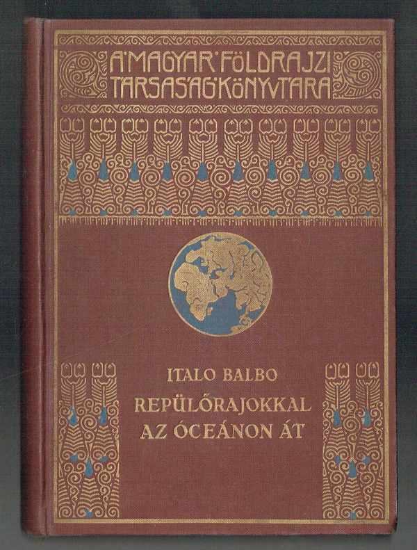 Repülőrajokkal az óceánon át   (Stormi in volo sull'oceano) Italo Balbo