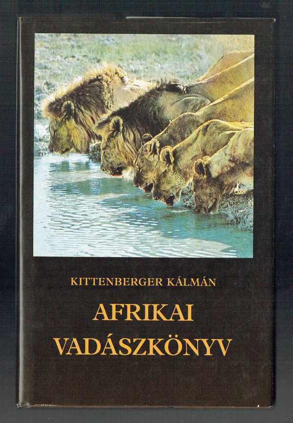 Afrikai vadászkönyv ( A megváltozott Afrika ) Kittenberger Kálmán  