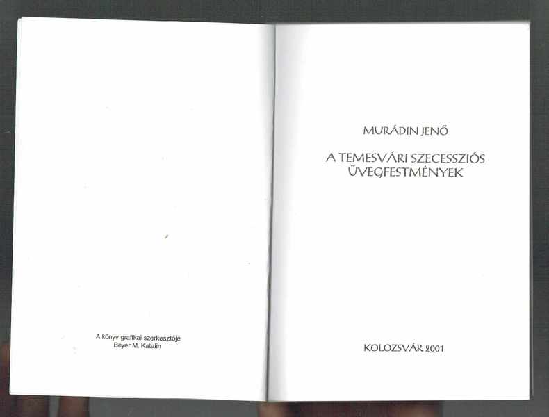 A temesvári szecessziós üvegfestmények Murádin Jenő A temesvári szecessziós üvegfestmények Murádin Jenő
