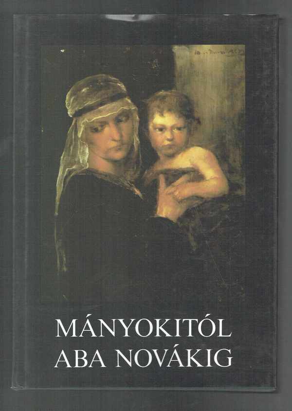 Mányokitól Aba Novákig   Magyar képzőművészet a Szovjetúnió múzeumaiban  Dimitrij Seleszt, Grigorij Osztrovszkij