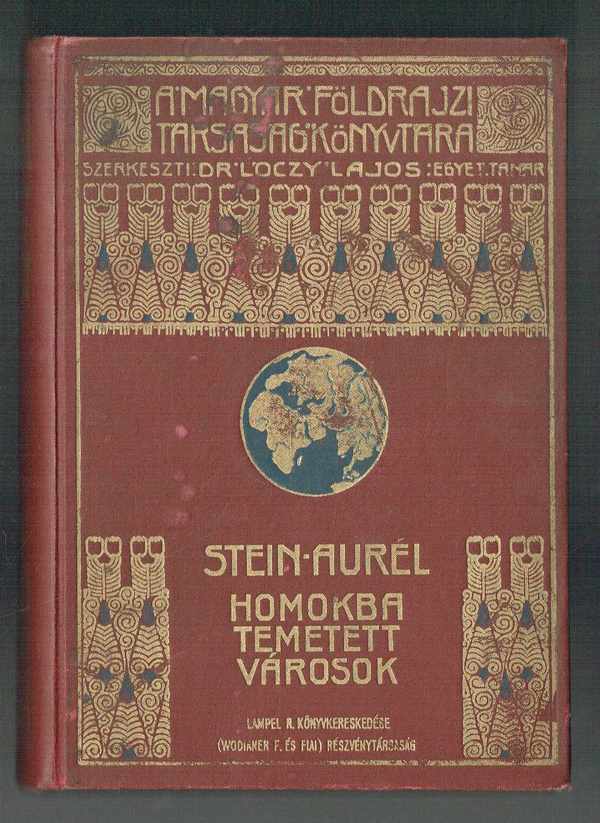 Homokba temetett városok   Régészeti és földrajzi utazás Indiából Kínai-Turkesztánba 1900-1901-ben Stein Aurél