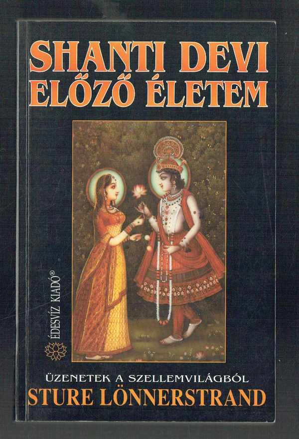 Üzenetek a szellemvilágból - Shanti Devi előző életem Sture Lönnerstrand