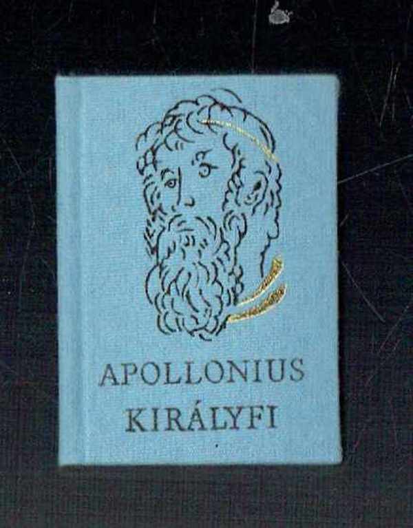 Apollonius királyfi   Elveszett görög mű V. századi latin feldolgozásban  MINIKÖNYV!   