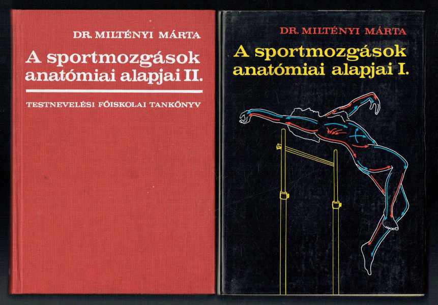 A sportmozgások anatómiai alapjai 1-2.    Testnevelési főiskolai tankönyv (TELJES,  558 +528 oldal! ) Dr. Miltényi Márta  