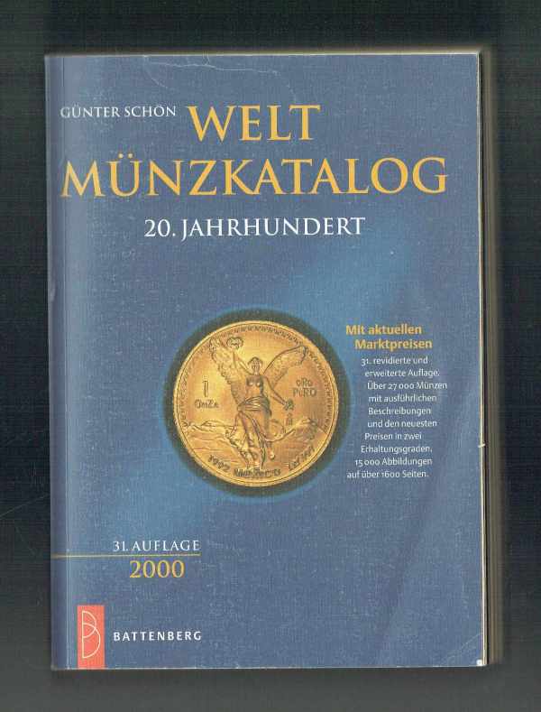 Weltmünzkatalog 20. Jahrhundert    31. revidierte und erweiterte Auflage ab der 18. Auflage 1986 unter massgeblicher mitarbeitet von Gerhard Schön   