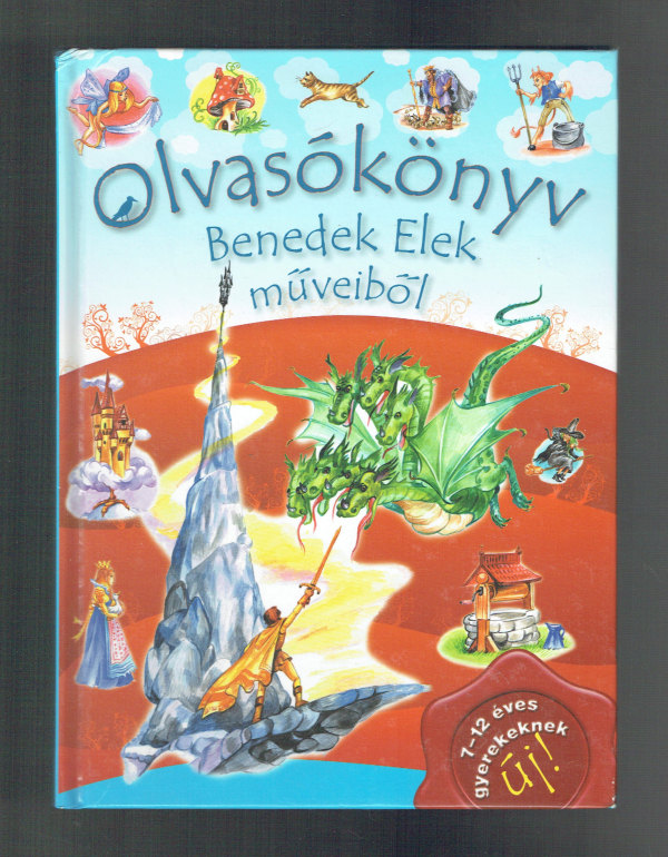 Olvasókönyv Benedek Elek műveiből  7-12 éves gyerekeknek