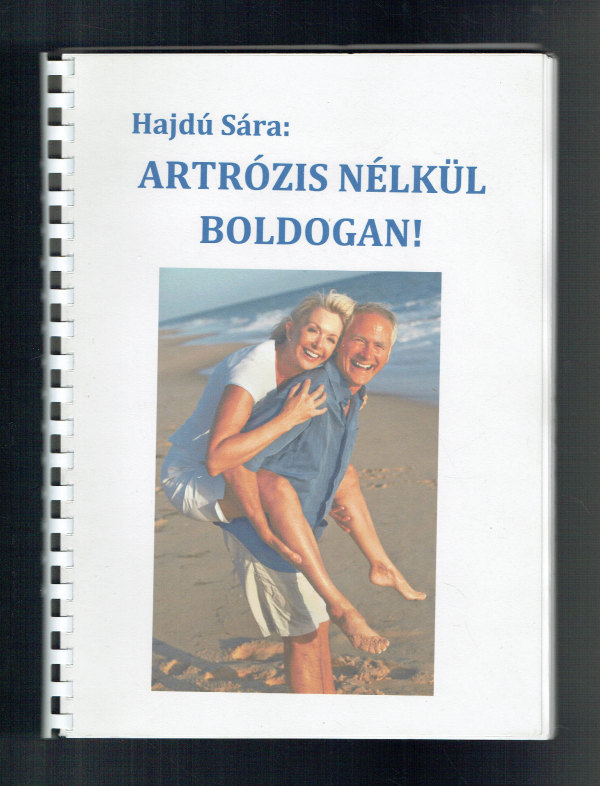 Artrózis nélkül boldogan Hajdú Sára Artrózis nélkül boldogan Hajdú Sára