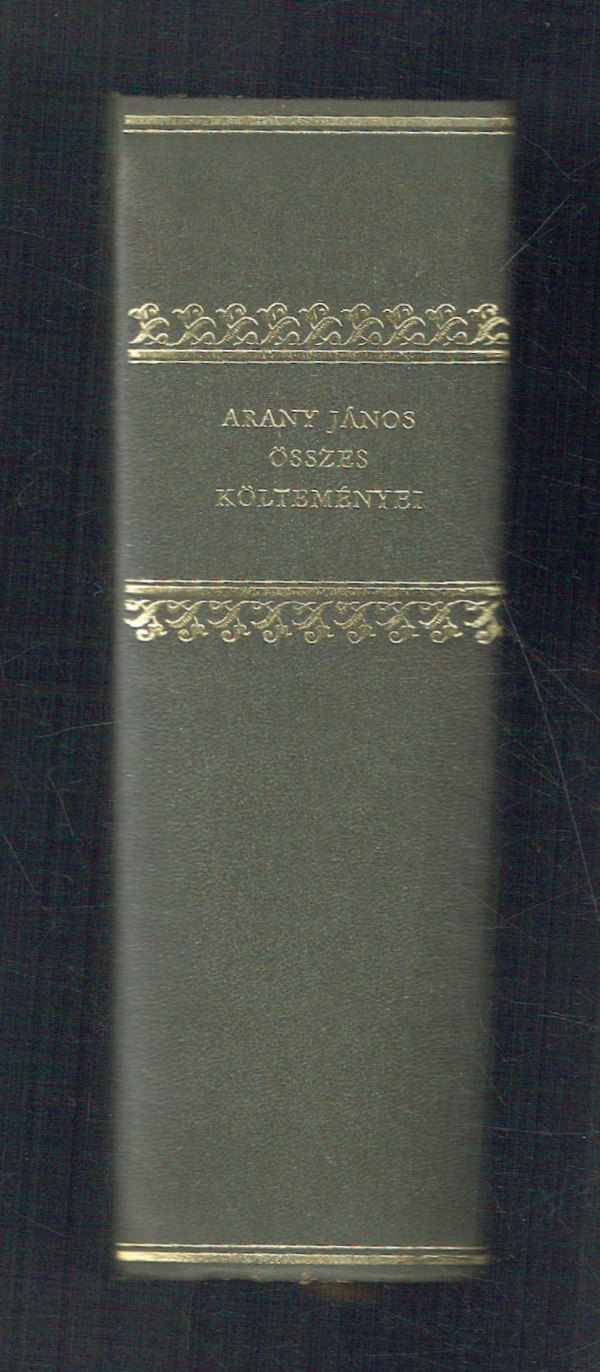 Arany János összes költeményei Bőrkötés, számozott! Arany János Arany János összes költeményei Bőrkötés, számozott! Arany János