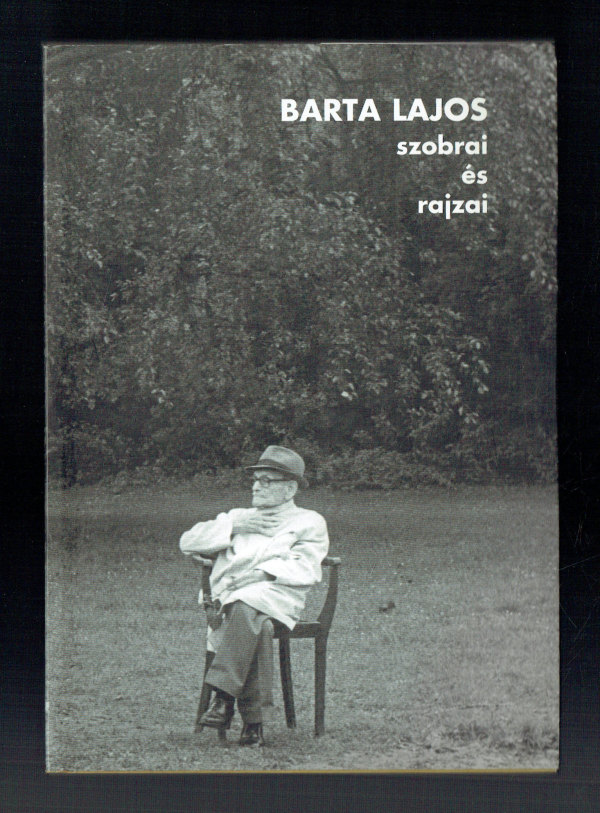 Barta Lajos szobrai és rajzai  Körösényi Tamás, Sasvári Edit