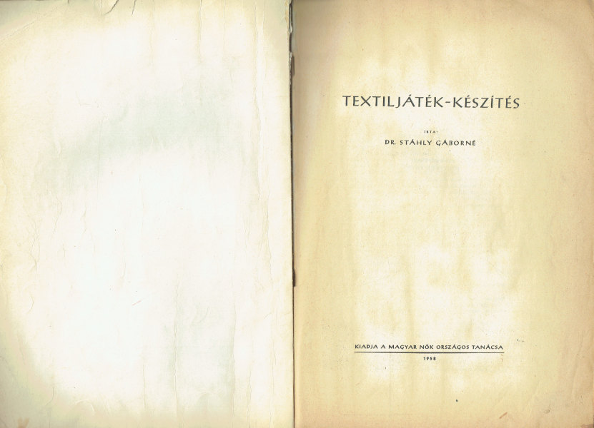 Textiljáték készítés - Szabásmintákkal Dr. Stáhly Gáborné Textiljáték készítés - Szabásmintákkal Dr. Stáhly Gáborné