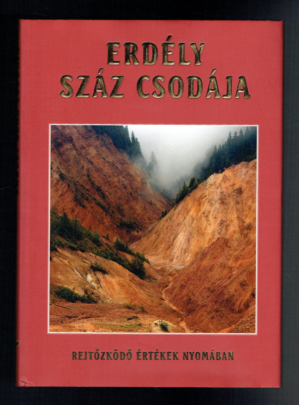 Erdély száz csodája Batiz Réka, Szász Péter Zsolt, Szilágyi Palkó Pál, Tulics Helga