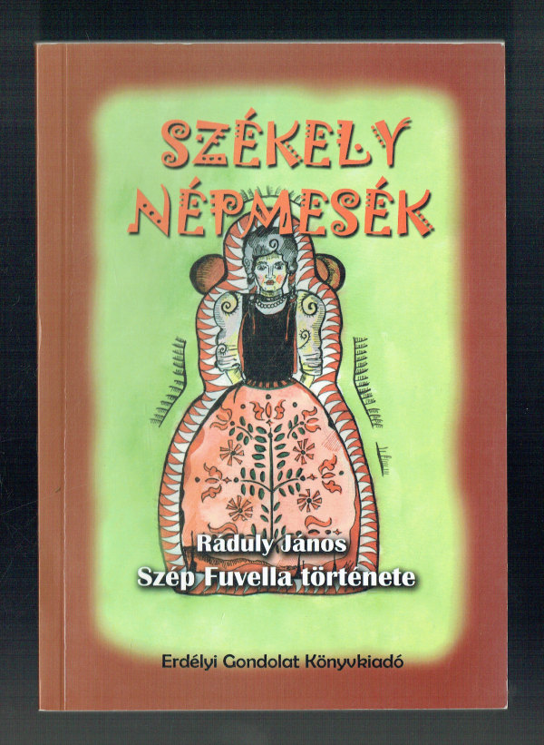 Szép Fuvella története  Székely népmesék a Kis-Küküllő mentéről kiejtés szerinti lejegyzésben Ráduly János