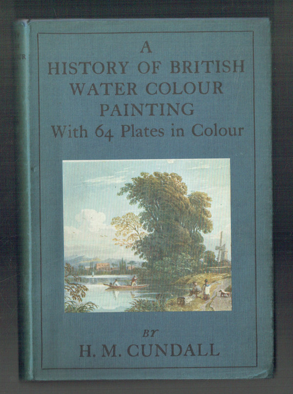 A History of British Water Colour Painting H. M. Cundall  