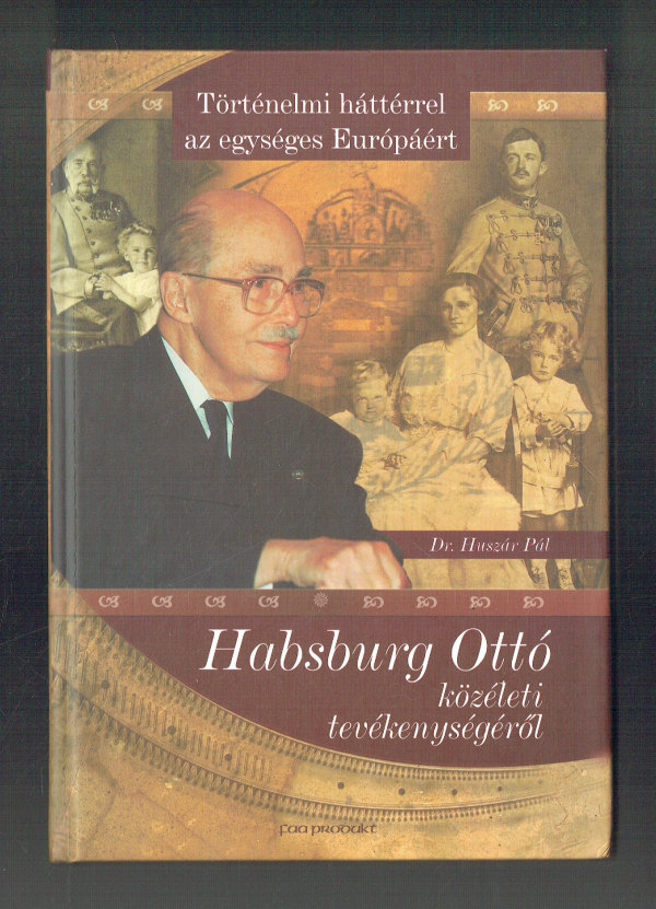 Habsburg Ottó közéleti tevékenységéről Dr. Huszár Pál  