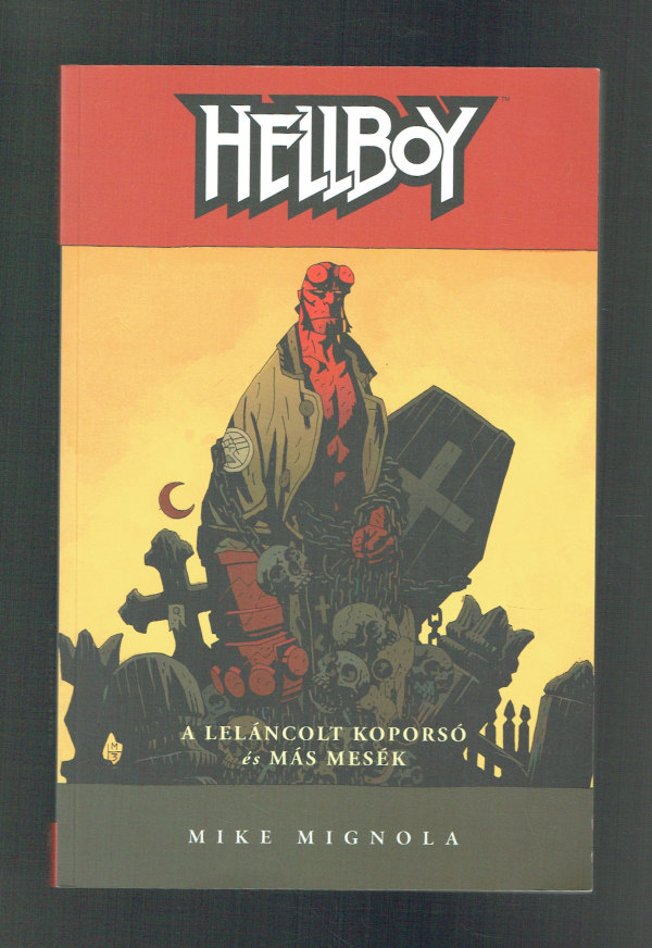 Hellboy – A leláncolt koporsó és más mesék   Hellboy 3.   Első Kiadás! Mike Magnola  