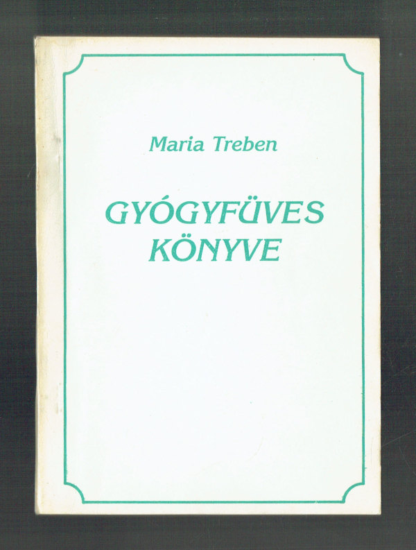 Maria Treben gyógyfüves könyve Maria Treben  