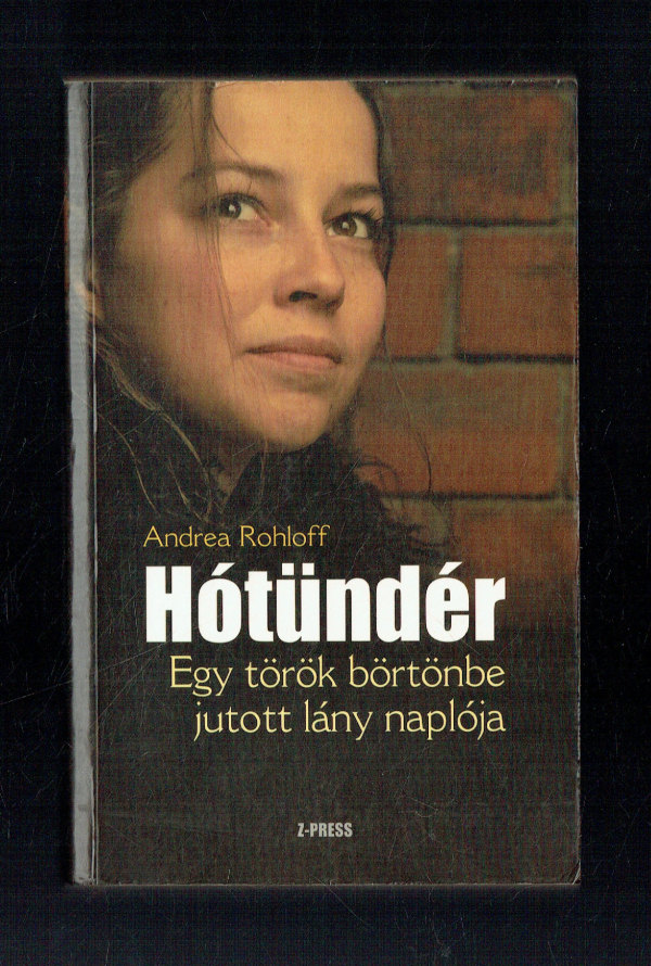 Hótündér - Egy török börtönbe jutott lány naplója Andrea Rohloff  