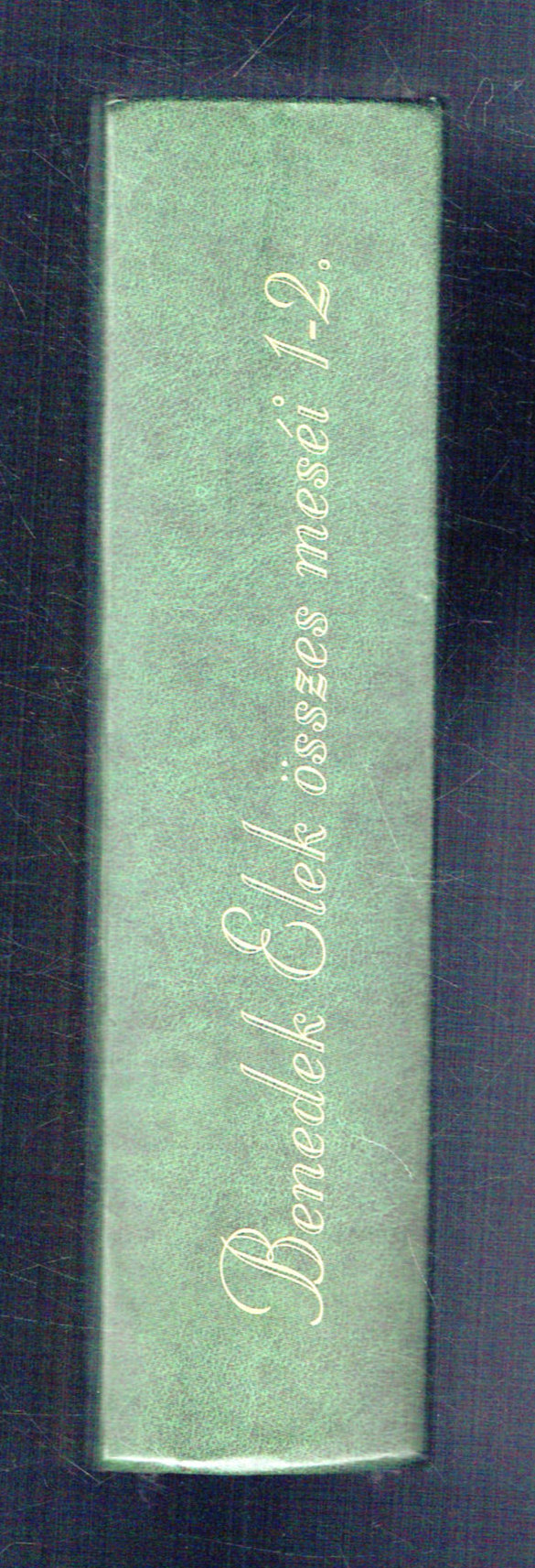 Benedek Elek összes meséi 1-2. Benedek Elek Benedek Elek összes meséi 1-2. Benedek Elek