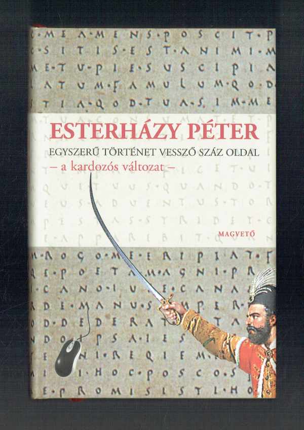 Egyszerű történet vessző száz oldal – a kardozós változat- Esterházy Péter  