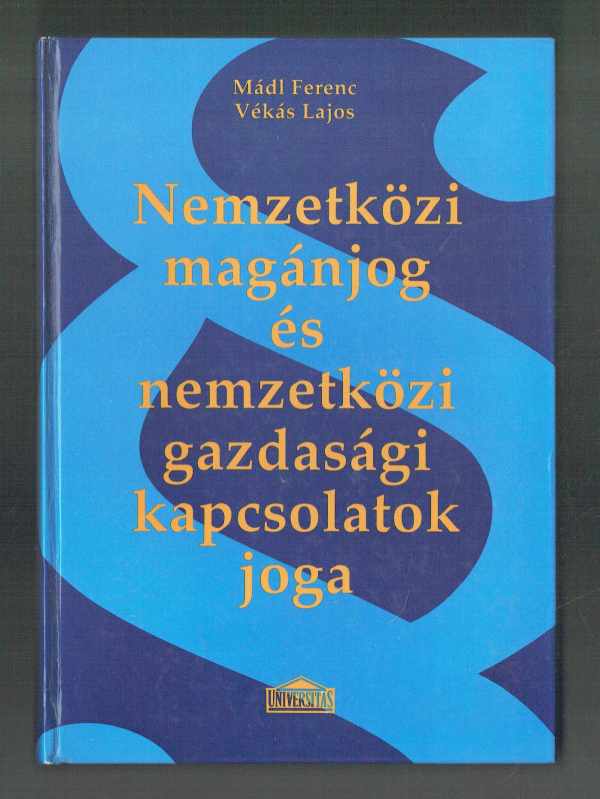Nemzetközi magánjog és nemzetközi gazdasági kapcsolatok joga – 3. átdolgozott kiadás Mádl Ferenc, Vékás Lajos  