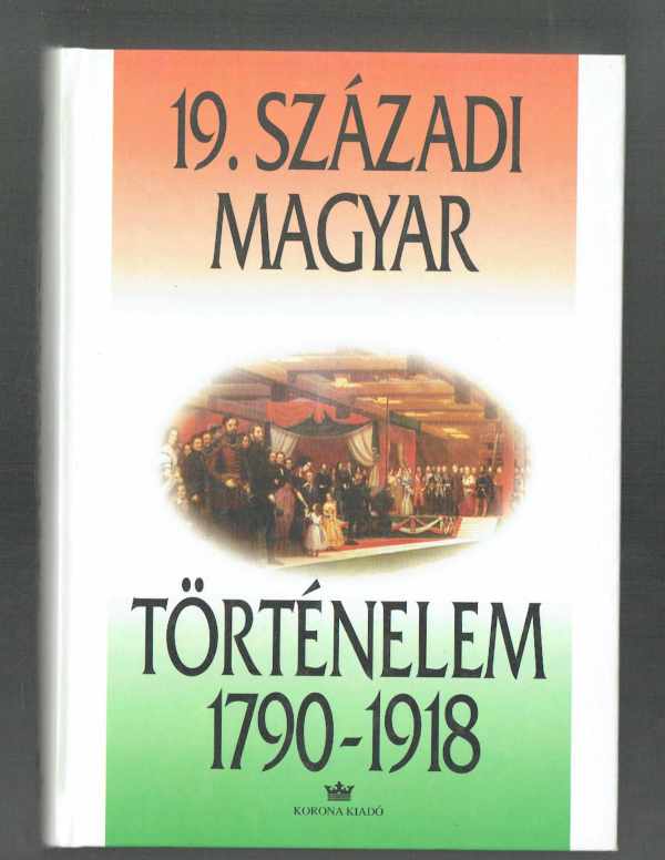 19. századi magyar történelem 1790-1918  Gergely András 