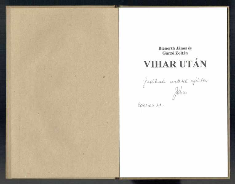 Vihar után Bienerth János, Garzó Zoltán Vihar után Bienerth János, Garzó Zoltán