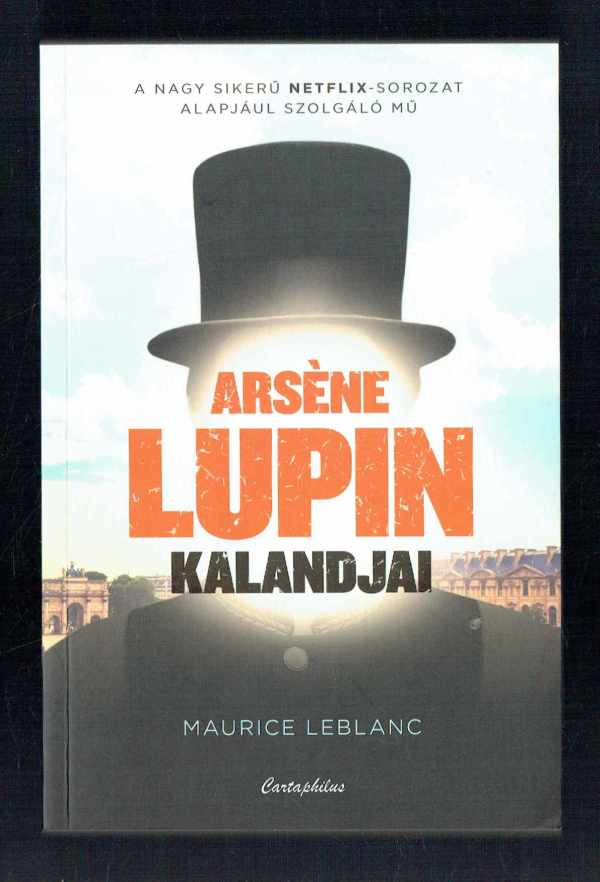 Arséne Lupin kalandjai Maurice Leblanc Arséne Lupin kalandjai Maurice Leblanc
