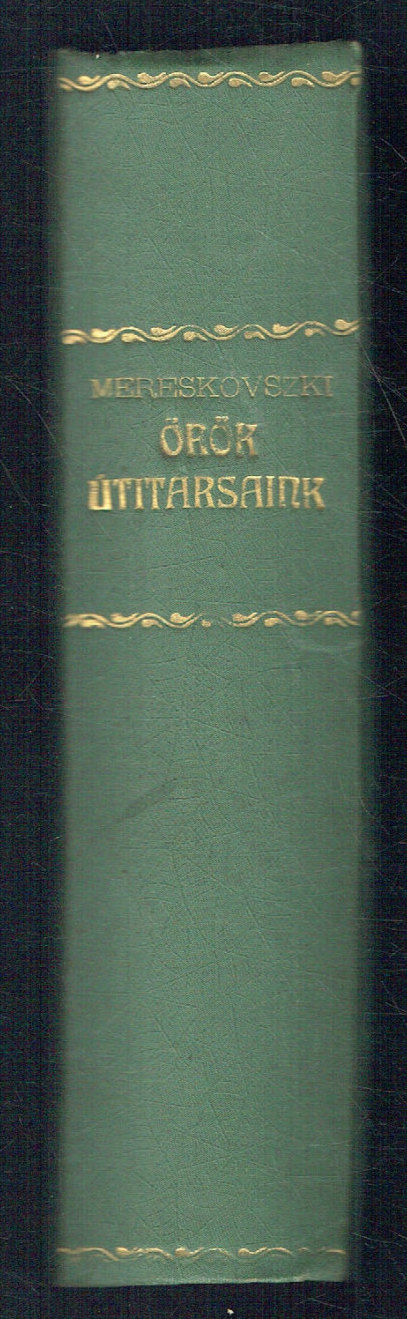 Örök útitársaink Dimitrij Szergejevics Mereskovszki Örök útitársaink Dimitrij Szergejevics Mereskovszki