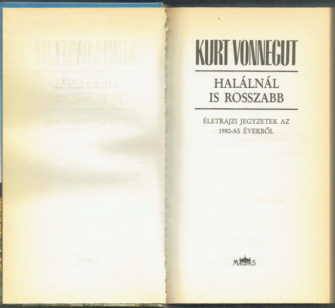 Halálnál is rosszabb – Életrajzi jegyzetek az 1980-as évekből Kurt Vonnegut Halálnál is rosszabb – Életrajzi jegyzetek az 1980-as évekből Kurt Vonnegut
