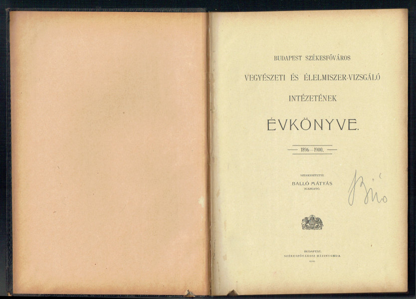 Budapest Székesfőváros Vegyészeti és Élelmiszer-vizsgáló Intézetének évkönyve – 1896-1900 és 1900-1903 Balló Mátyás Budapest Székesfőváros Vegyészeti és Élelmiszer-vizsgáló Intézetének évkönyve – 1896-1900 és 1900-1903 Balló Mátyás