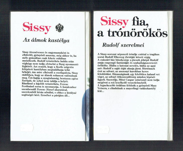 Sissy 1-7. Egy kislányból császárné lesz- Egy szív és egy korona- Egy császárné naplójából- Az álmok kastélya-a korona fekete gyémántja- Már csak az emlékek...- Sissy fia, a trónórökös Rudolf szerelmei Marieluise von Ingenheim Sissy 1-7. Egy kislányból császárné lesz- Egy szív és egy korona- Egy császárné naplójából- Az álmok kastélya-a korona fekete gyémántja- Már csak az emlékek...- Sissy fia, a trónórökös Rudolf szerelmei Marieluise von Ingenheim