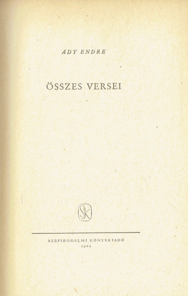Ady Endre összes versei 1-2. Ady Endre Ady Endre összes versei 1-2. Ady Endre