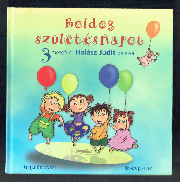 Boldog születésnapot – 3 mesefilm Halász Judit dalaival