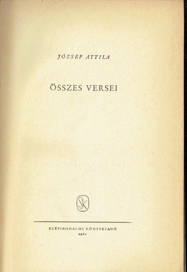 József Attila összes versei József Attila József Attila összes versei József Attila