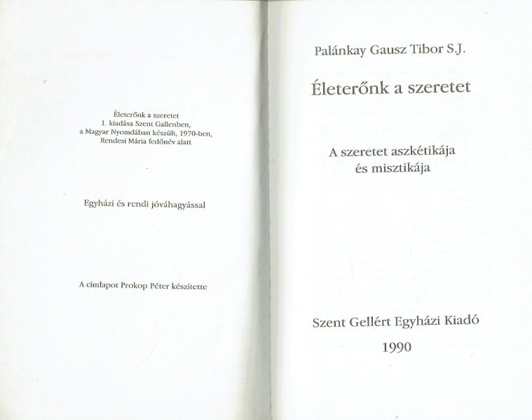 Életerőnk a szeretet Palánkay Gausz Tibor S. J. Életerőnk a szeretet Palánkay Gausz Tibor S. J.