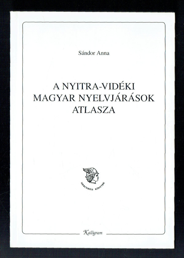 A Nyitra-vidéki magyar nyelvjárások atlasza Sándor Anna A Nyitra-vidéki magyar nyelvjárások atlasza Sándor Anna