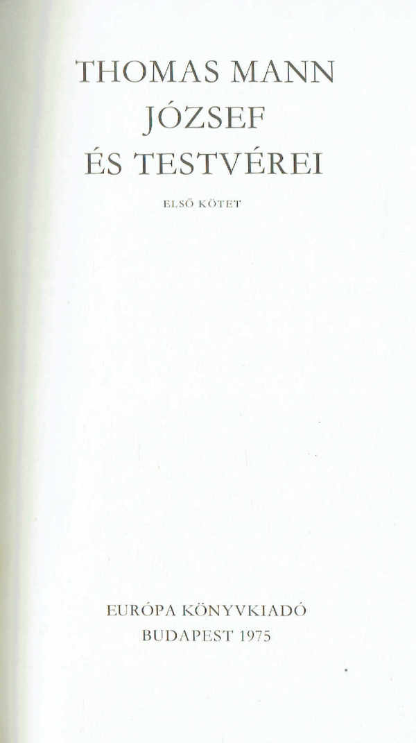 József és testvérei 1-2. (1-4.) Thomas Mann József és testvérei 1-2. (1-4.) Thomas Mann