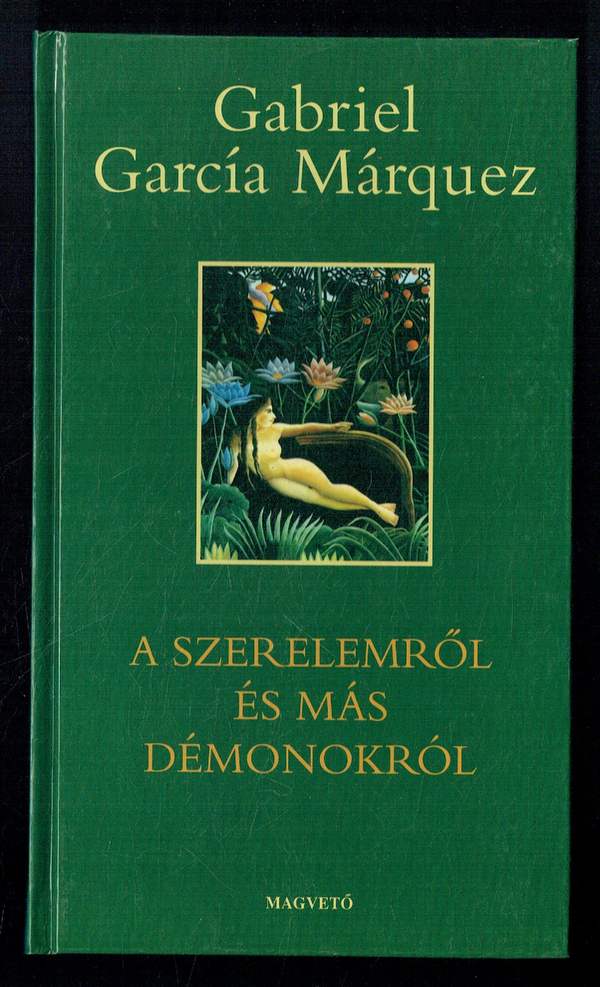 A szerelemről és más démonokról Gabriel García Márquez A szerelemről és más démonokról Gabriel García Márquez