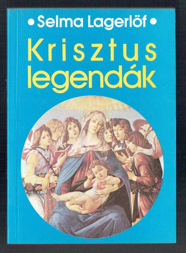 Krisztus legendák Selma Lagerlöf Krisztus legendák Selma Lagerlöf