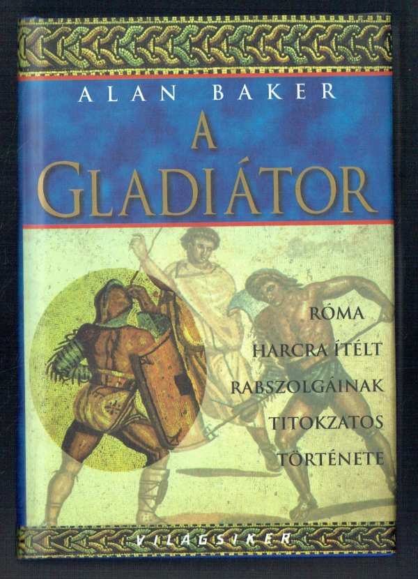 A gladiátor Alan Baker A gladiátor Alan Baker