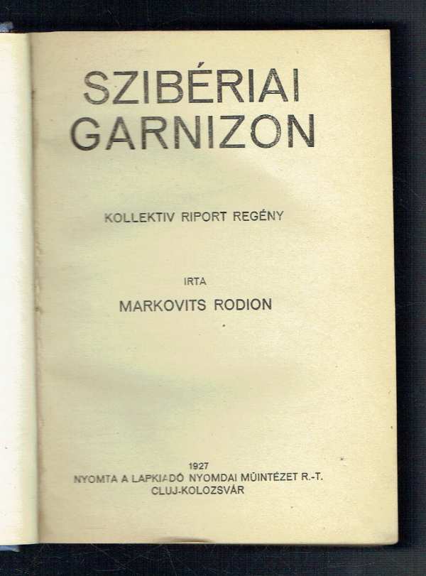 Szibériai garnizon – Első kiadás! Markovits Rodion Szibériai garnizon – Első kiadás! Markovits Rodion