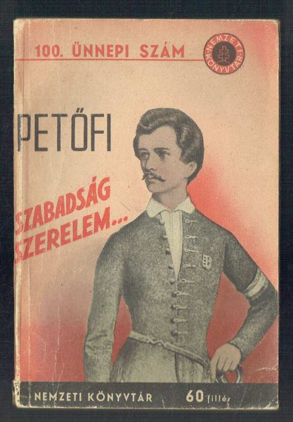 Szabadság, szerelem… Petőfi Sándor Szabadság, szerelem… Petőfi Sándor
