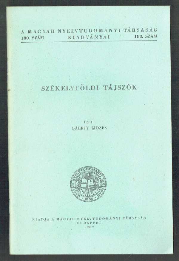 Székelyföldi tájszók Gálffy Mózes Székelyföldi tájszók Gálffy Mózes