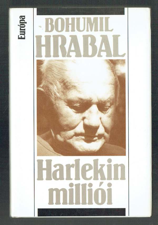Harlekin milliói Bohumil Hrabal Harlekin milliói Bohumil Hrabal
