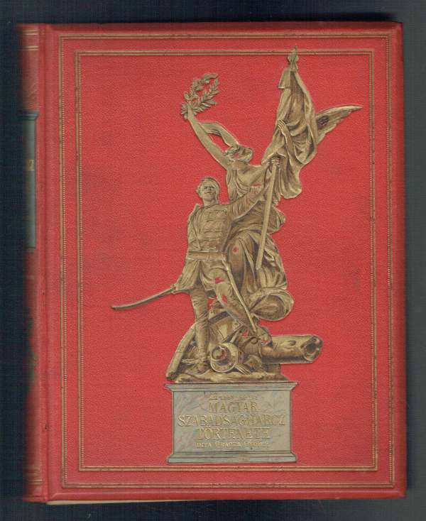 Az 1848-49-iki magyar szabadságharcz története I-V. Kötet Gracza György Az 1848-49-iki magyar szabadságharcz története I-V. Kötet Gracza György