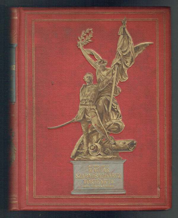 Az 1848-49-iki magyar szabadságharcz története I-V. Kötet Gracza György Az 1848-49-iki magyar szabadságharcz története I-V. Kötet Gracza György
